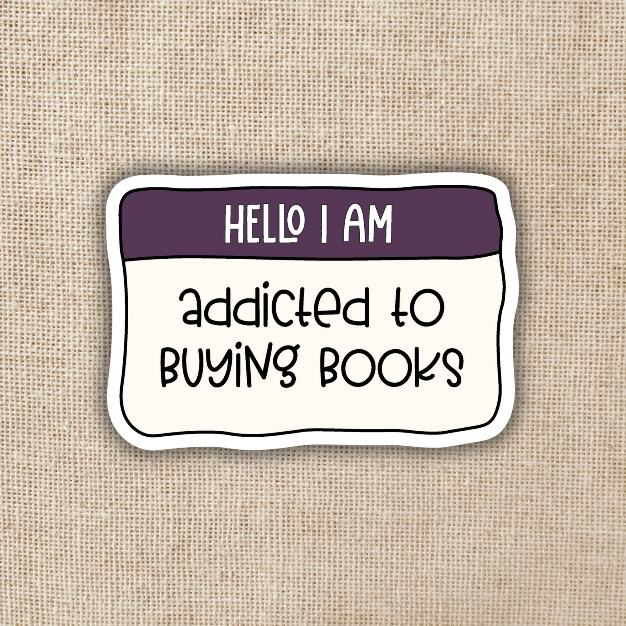 Kingdom of Threads - Wholesale Sticker - Hello I'm Addicted to Buying Books Sticker