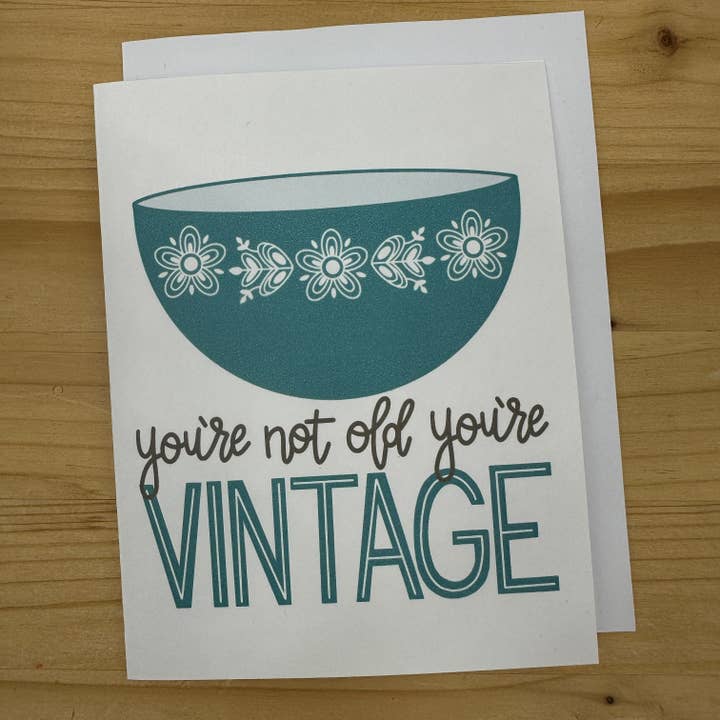 Craftinista Girl - Wholesale Birthday Card - You're Not Old You're Vintage Pyrex Bowl Happy Birthday Card