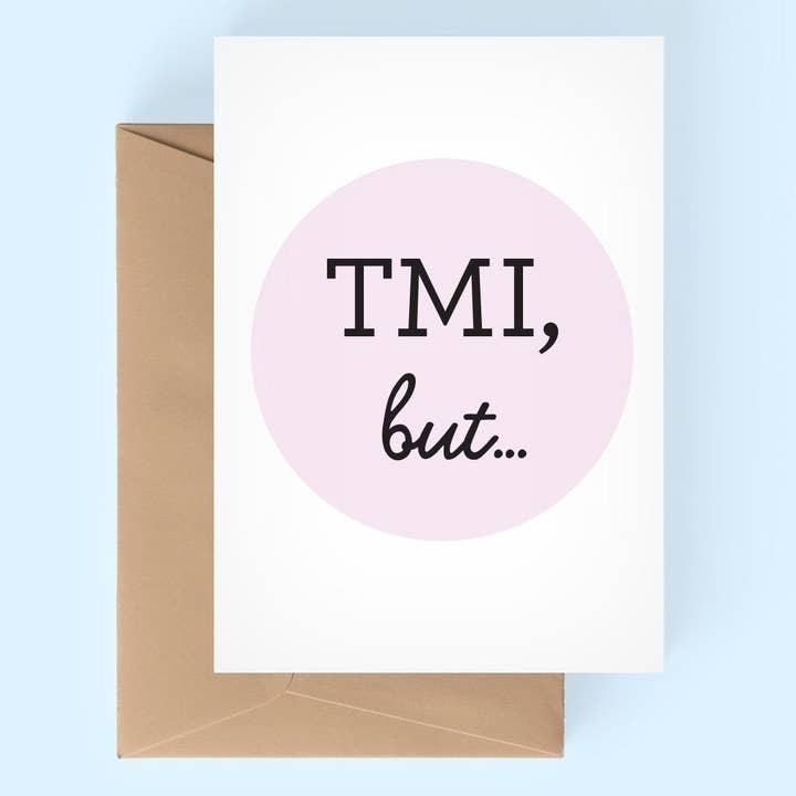 TMI Card, Too Much Information, Best Friend Card, I Miss You Card, Lets Hang Card, Girl Date Card, Night Out Card / SKU: Ffollie08 for wholesale by the adventure corner