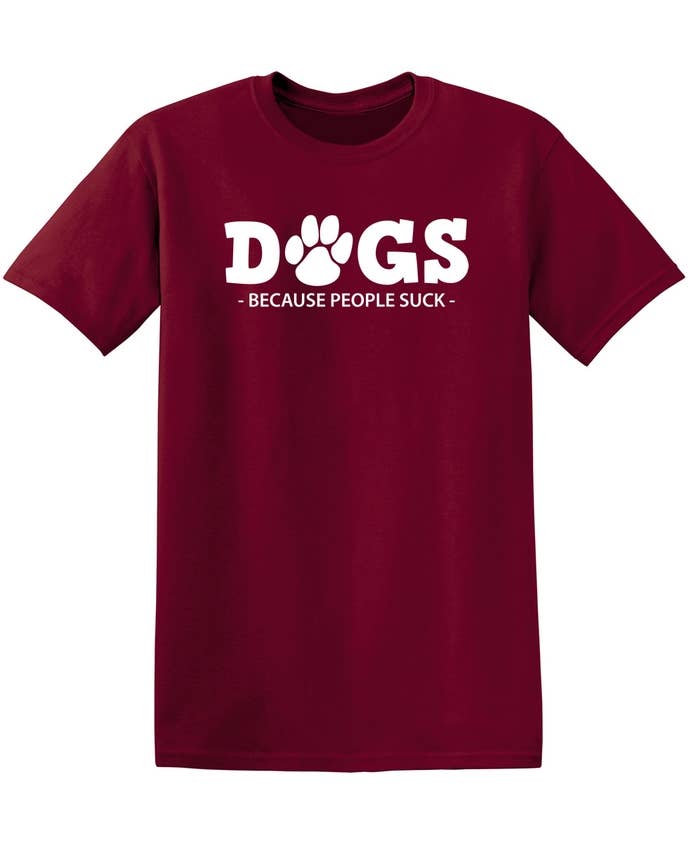 Feelin Good Tees - Wholesale Screen Printed T-Shirt - Unisex - Dogs Because People Suck12