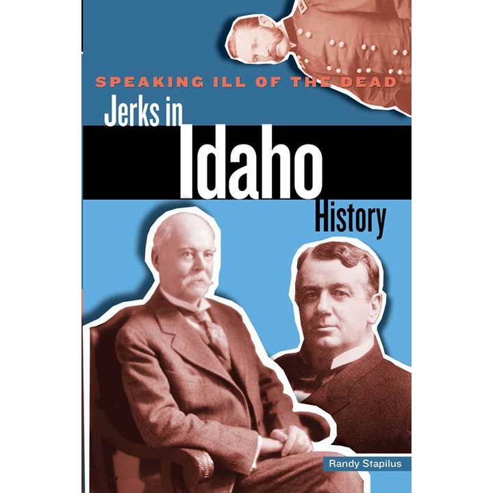 Speaking Ill of the Dead: Jerks in Idaho History by Randy Stapilus for wholesale by Simon & Schuster