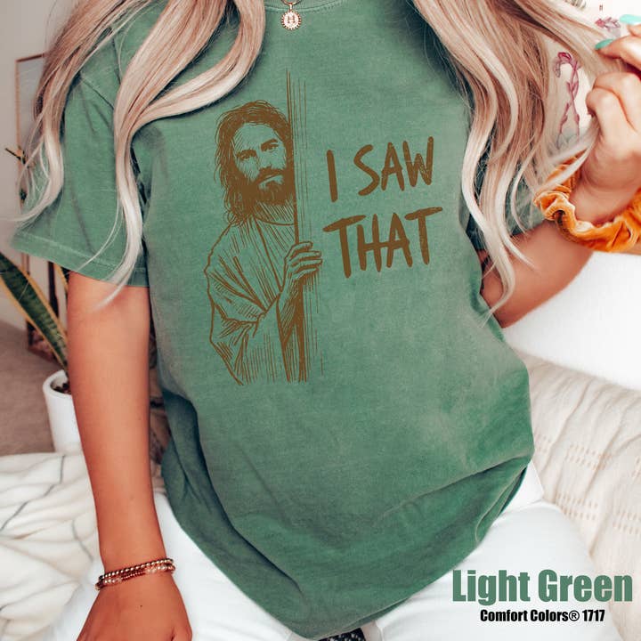 Glaime - Wholesale T-Shirt (Graphic) - Women's - Comfort Colors Funny Jesus Shirt, I Saw That Shirt1