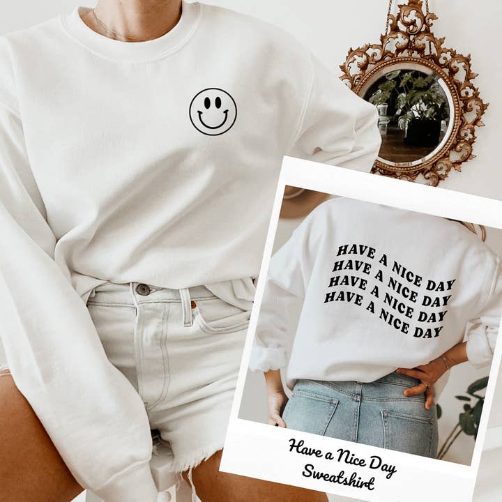 Bash - Wholesale Graphic Sweatshirt - Women's - Have A Nice Day, Kindness Sweatshirt, Graphic Apparel