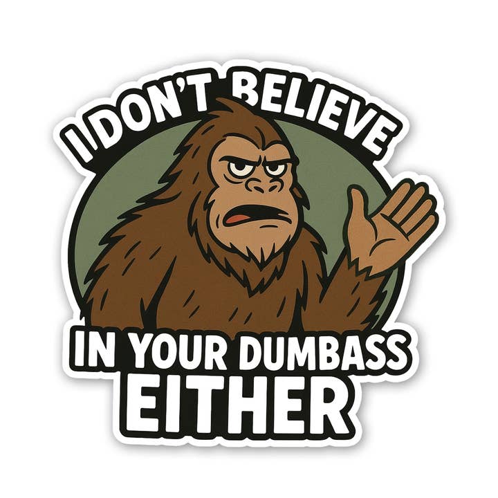 Bigfoot - Je ne crois pas en toi Autocollant pour la vente par Sticker Atlas
