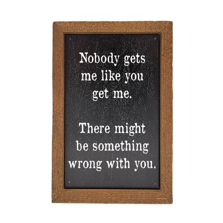 6X4 Home Accents Somethings Wrong With You - Home Decor for wholesale by Driftless Studios