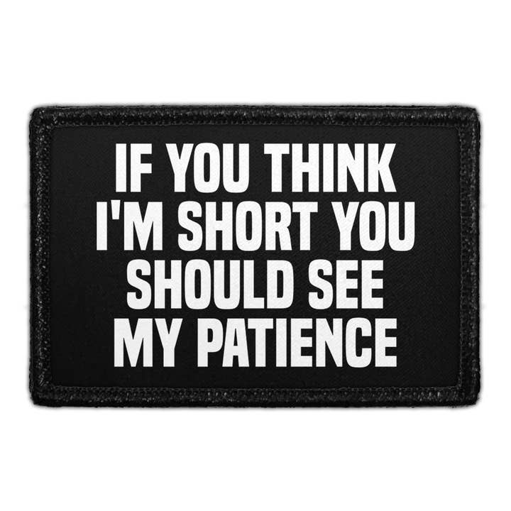 Parche extraíble If You Think I'm Short You Should See My Patience para venta al por mayor de Pull Patch