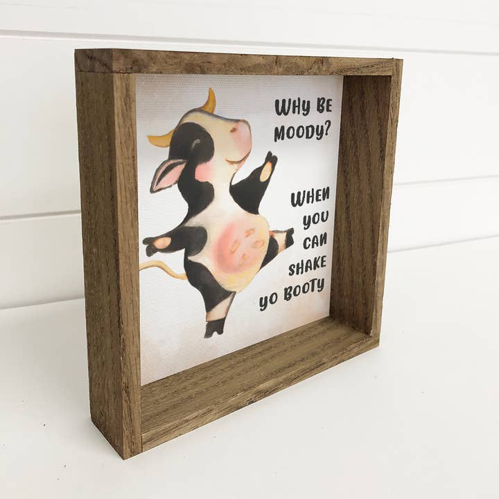 Hangout Home - Wholesale Sign - Why Be Moody Shake Ya Booty - Funny Framed Word Art - Sign