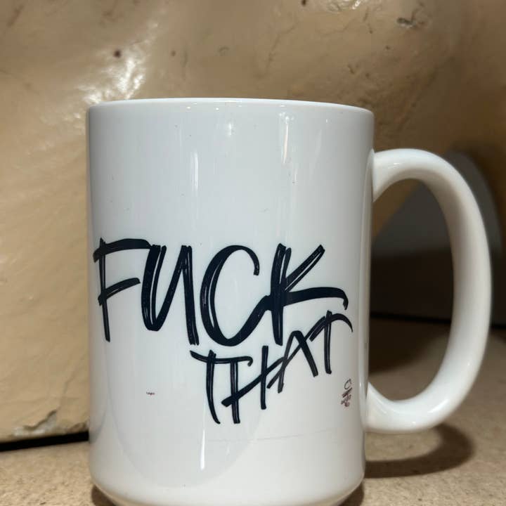 Fuck That 15oz Ceramic Coffee Mug for wholesale by Crooked Halo