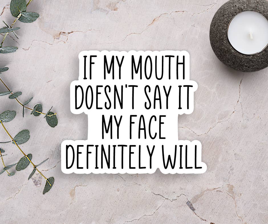 Expression Design Co - Wholesale Sticker - If My Mouth Doesn't Say It Vinyl Sticker