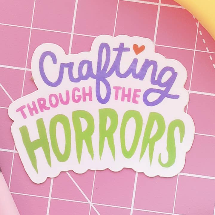 Crafting through the horrors sticker for wholesale by Kate Gabrielle