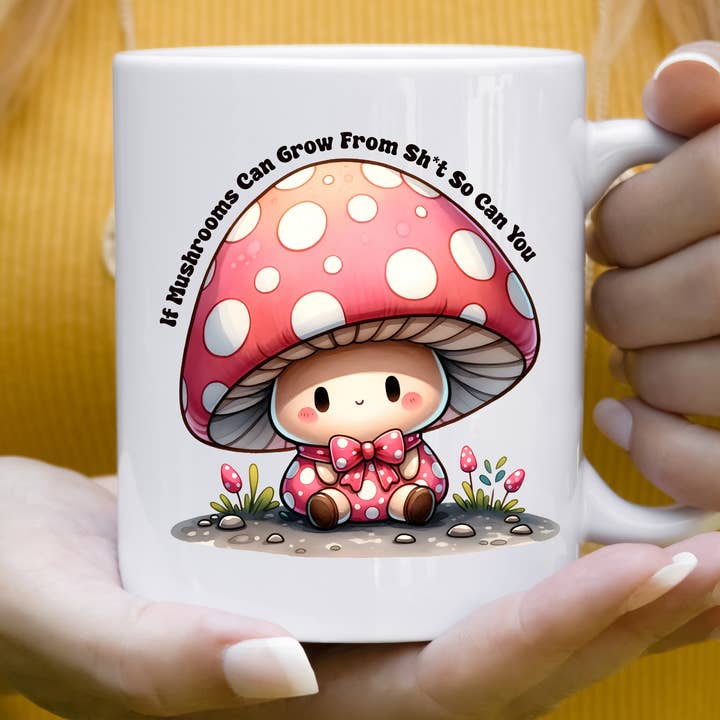 Si les champignons peuvent pousser à partir de merde, vous le pouvez aussi Tasse de santé mentale pour la vente par Hello Gorgeous Mugs