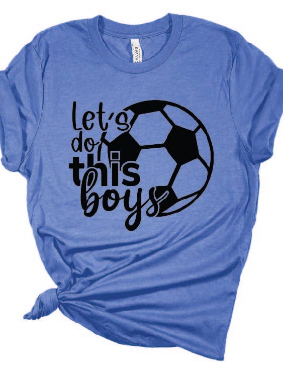 LET'S DO THIS BOYS - SOCCER for wholesale by Bearded Bird Apparel