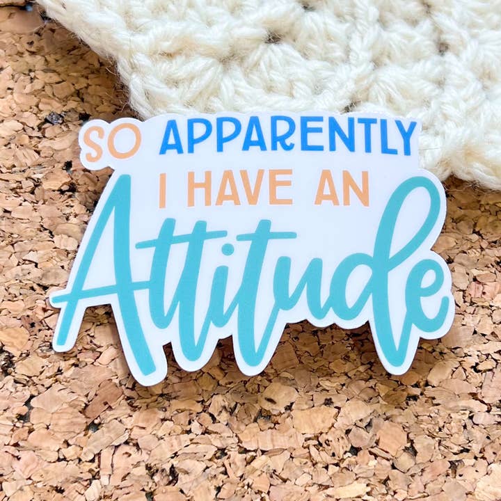 Autocollant vinyle So Apparemment I Have an Attitude pour la vente par Sweet Humors