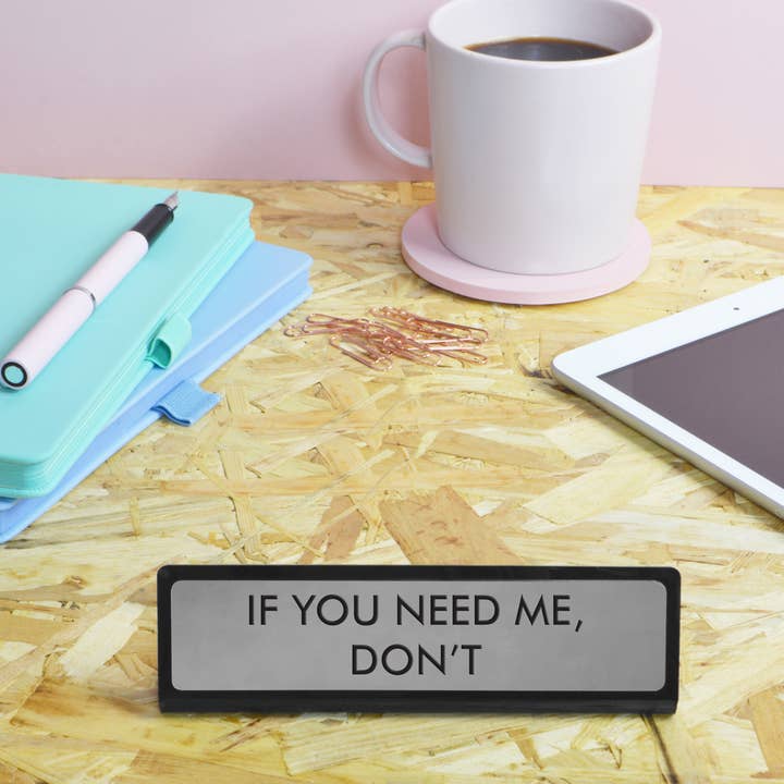 If You Need Me, Don't Desk Plate Sign for wholesale by Flamingo Candles