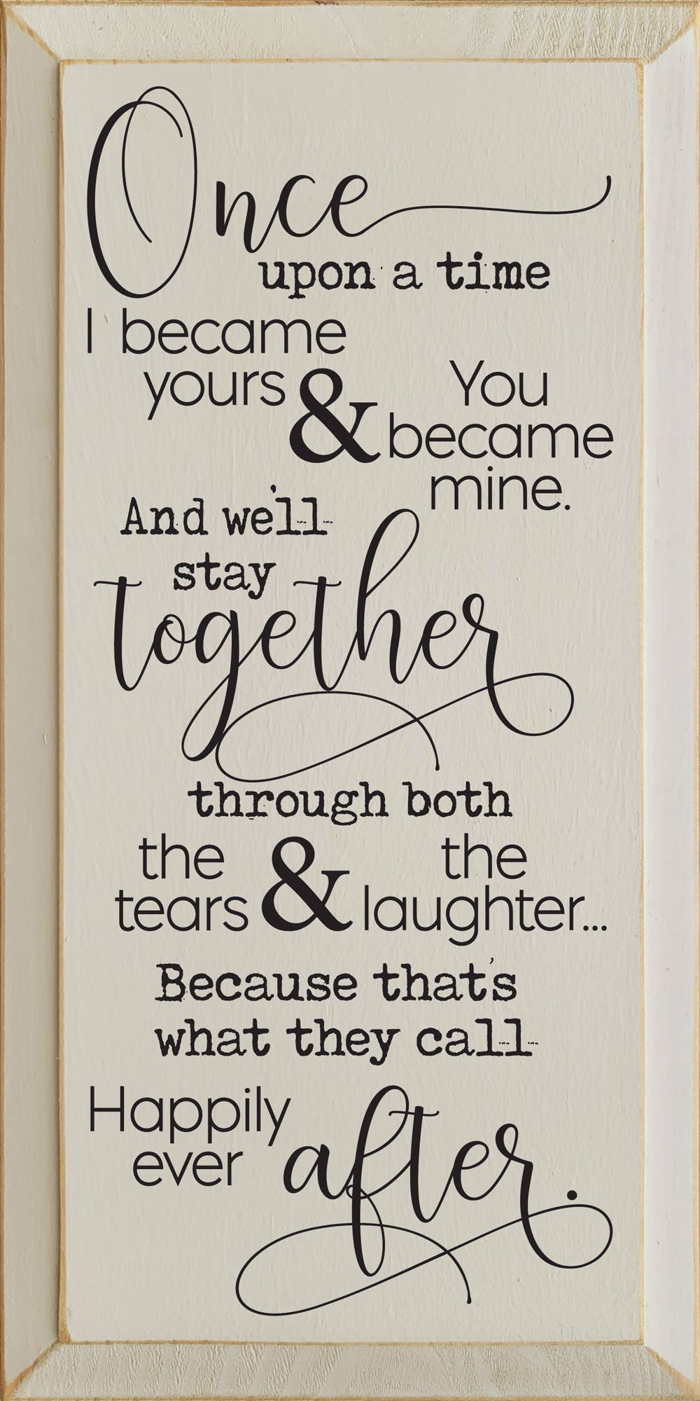 SAWDUST CITY - Wholesale Sign - Once Upon A Time I Became Yours & You Became Mine...8