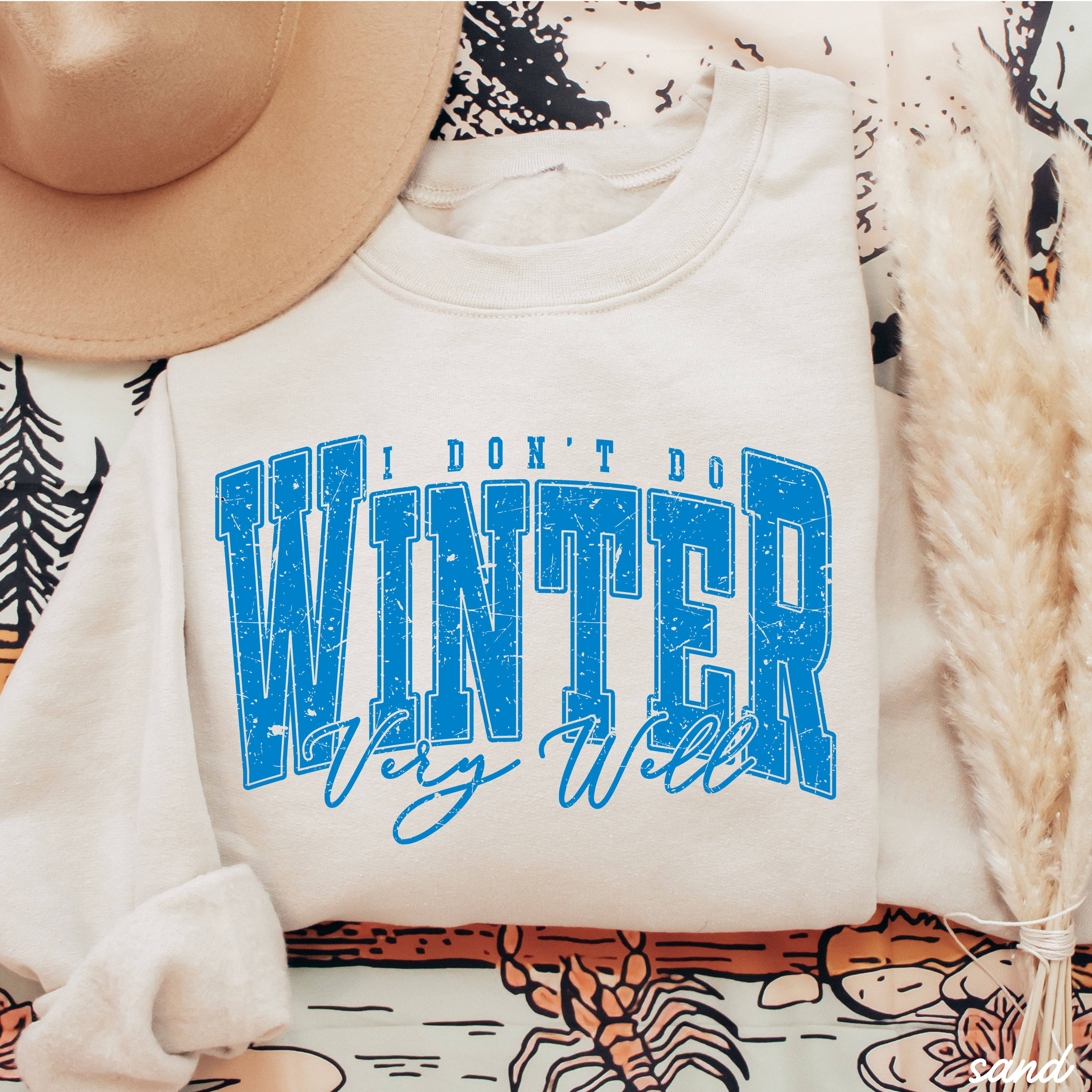 Chloe Vs Tank - Wholesale Graphic Sweatshirt - Unisex - I Don't Winter Well Sweatshirt *6 Colors (S-3X)5