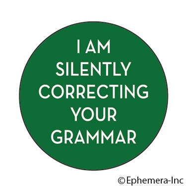 Button-I am silently correcting your grammar for wholesale by Ephemera