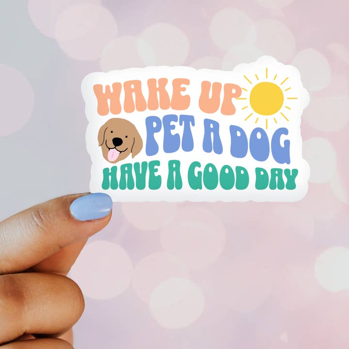 Wake Up, Pet a Dog, Have a Nice Day Sticker for wholesale by Wildside Dog Gear