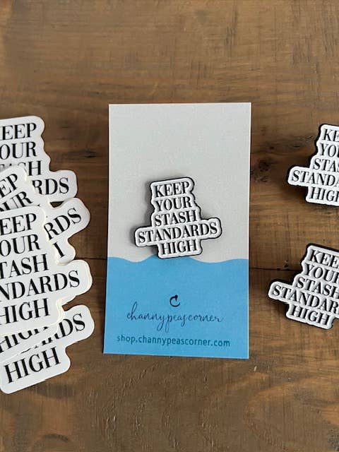 Keep Your Stash Standards High Enamel Pin for wholesale by Channypeascorner