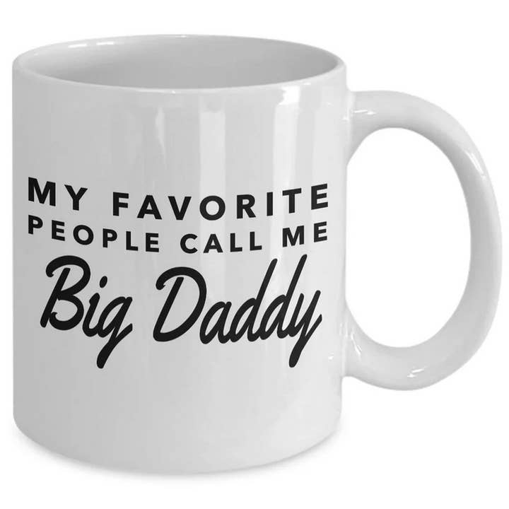 OneStopSapphireShop - Wholesale Coffee Mug - Big daddy gifts - my favorite people call me big daddy