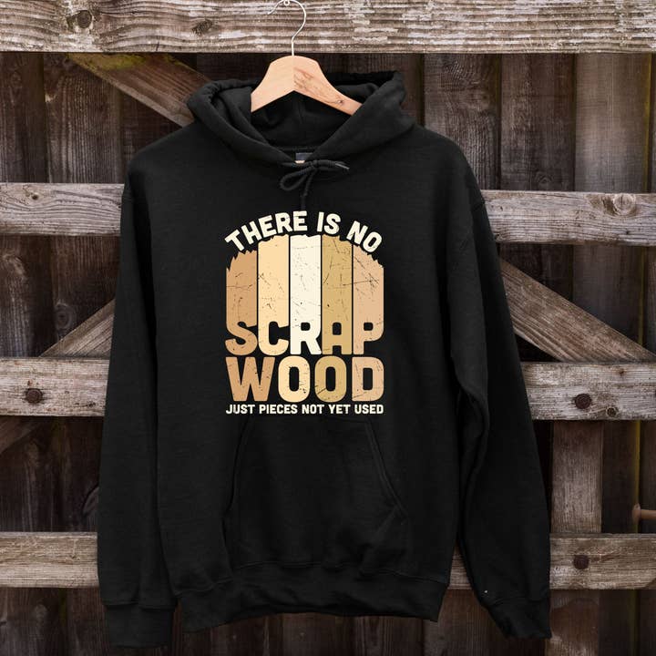 Sweat à capuche There is No Scrap Wood Just Pieces Not Yet Used pour la vente par Magnolia Oaks Woodshop