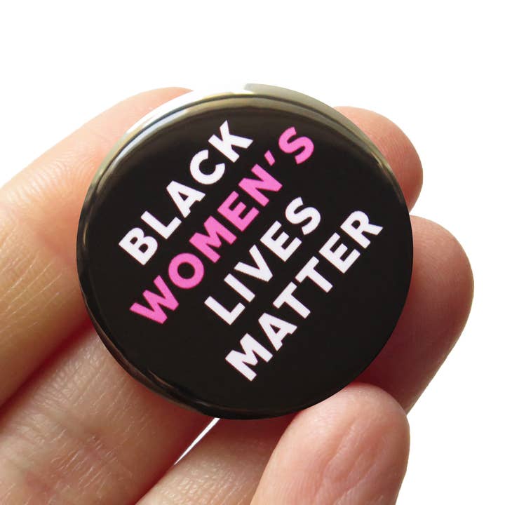 BLACK WOMEN'S LIVES MATTER Pinback Button BLM for wholesale by Word For Word Factory