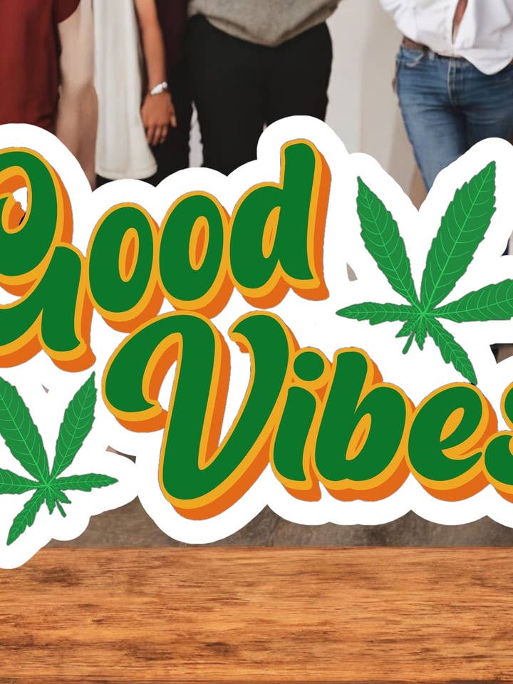Good Vibes, 420, Stoner, high, Waterproof Stickers for wholesale by Crazilyhumbledesigns