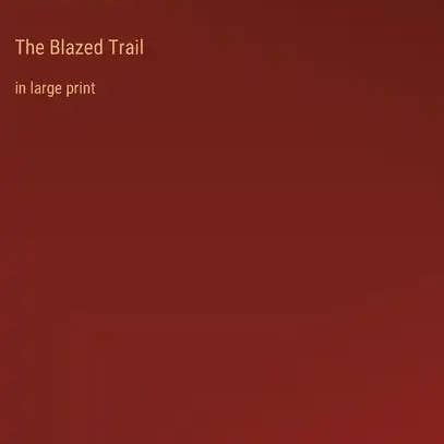 Books by splitShops - Wholesale Book - Adult - The Blazed Trail: in large print - Hardcover