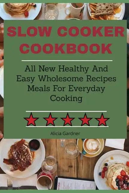 Books by splitShops - Wholesale Cookbooks & Food - Slow Cooker Cookbook: All New Healthy And Easy Wholesome Recipes Meals For Everyday Cooking - Paperback
