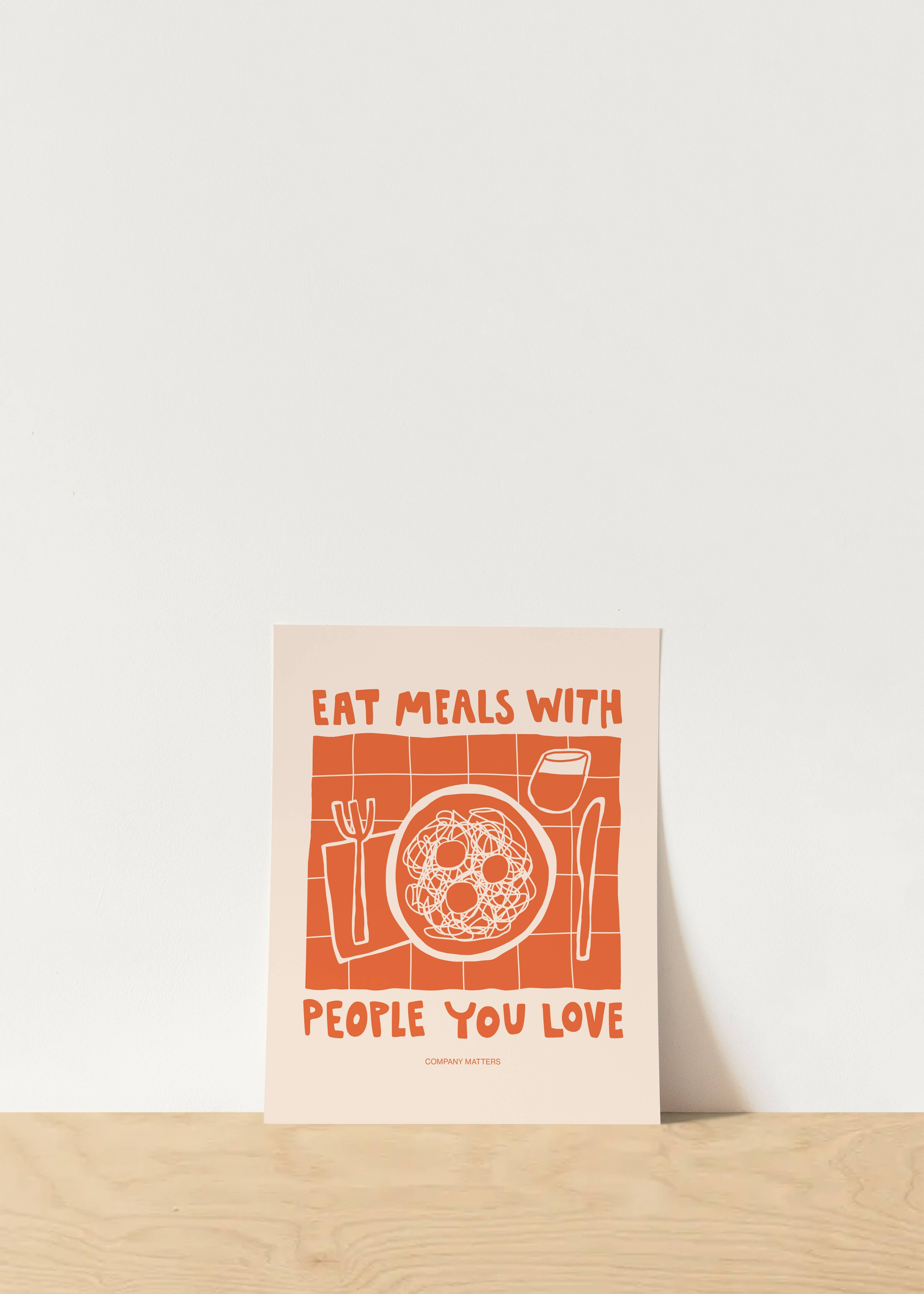 Gab Art & Design - Wholesale Art Print - eat meals with people you love art print1
