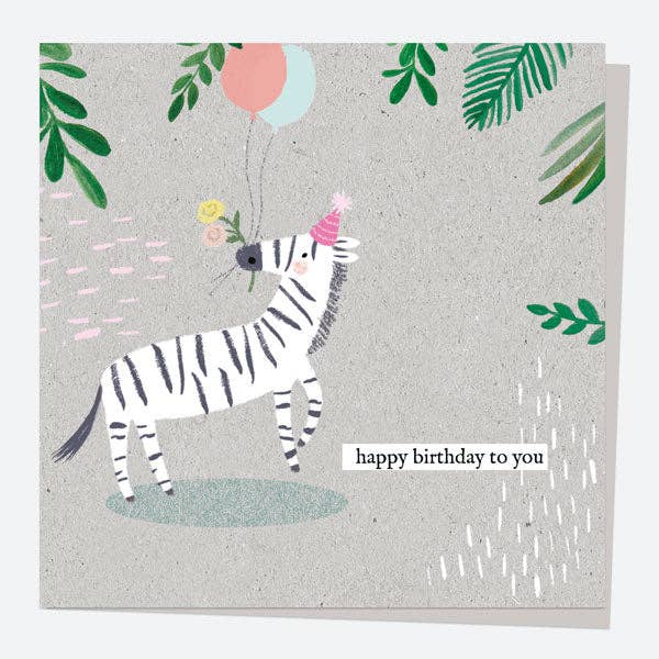 General Birthday Card - Wild At Heart - Zebra - Happy Birthday To You for wholesale by Dotty About Paper