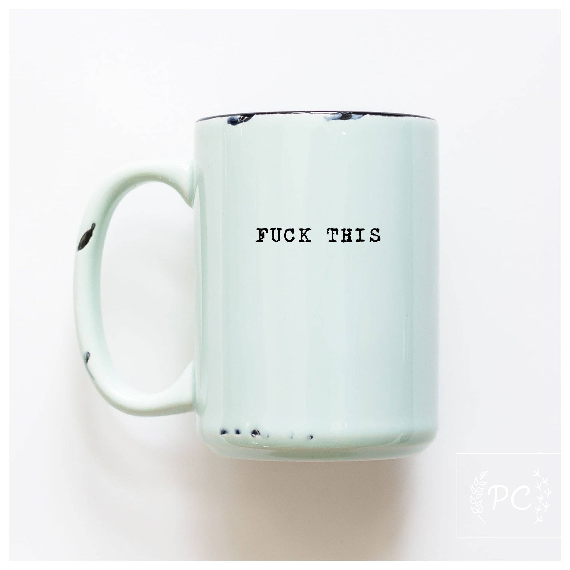 Prairie Chick Prints - Wholesale Coffee Mug - fuck this | ceramic mug1