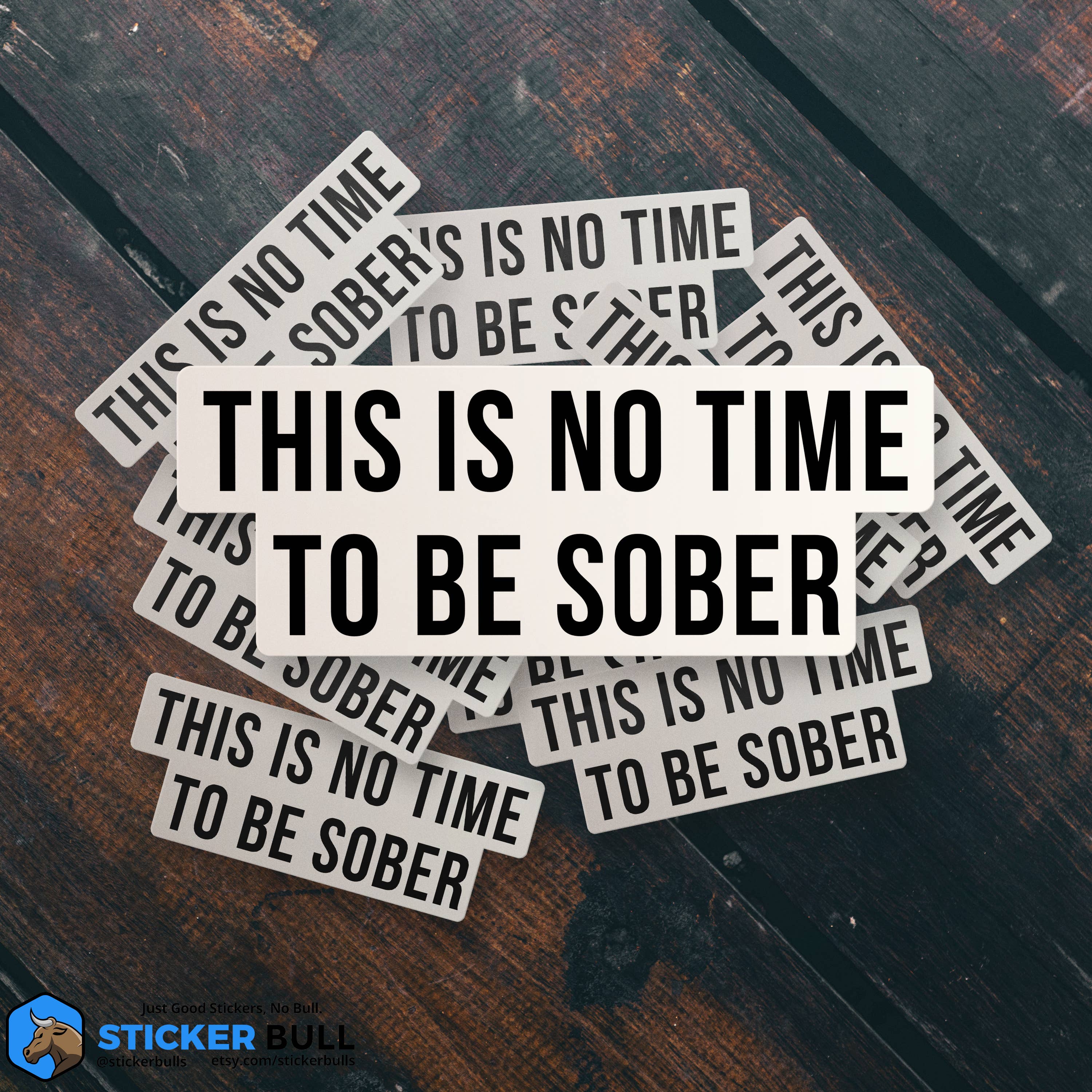 Sticker Bull - Vendita all'ingrosso Adesivo - Adesivo a tema «This is No Time To Be Sober», divertente7