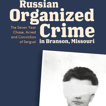 Books by splitShops - Wholesale Book - Adult - Russian Organized Crime in Branson, Missouri: The Seven Year Chase, Arrest and Conviction of Serguei - Paperback0