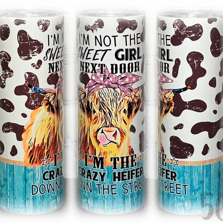 Not the Sweet Girl, I'm the Crazy Heifer Tumbler for wholesale by 5C's Wholesale