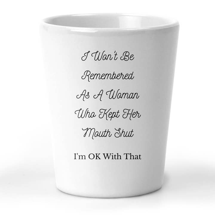 Vaso de chupito Mujer que no se calló para venta al por mayor de tcbco