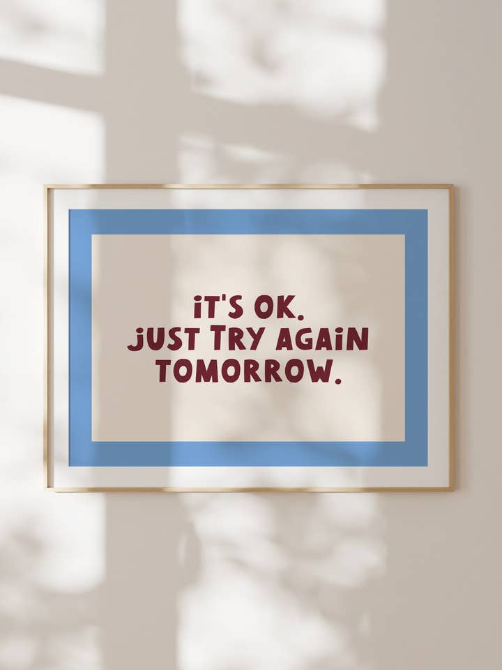SAGESSE & MERVEILLE DESIGNS X MIND | C'est OK. Réessaie simplement demain | Impression d'art pour la vente par Wisdom and Wonder Designs