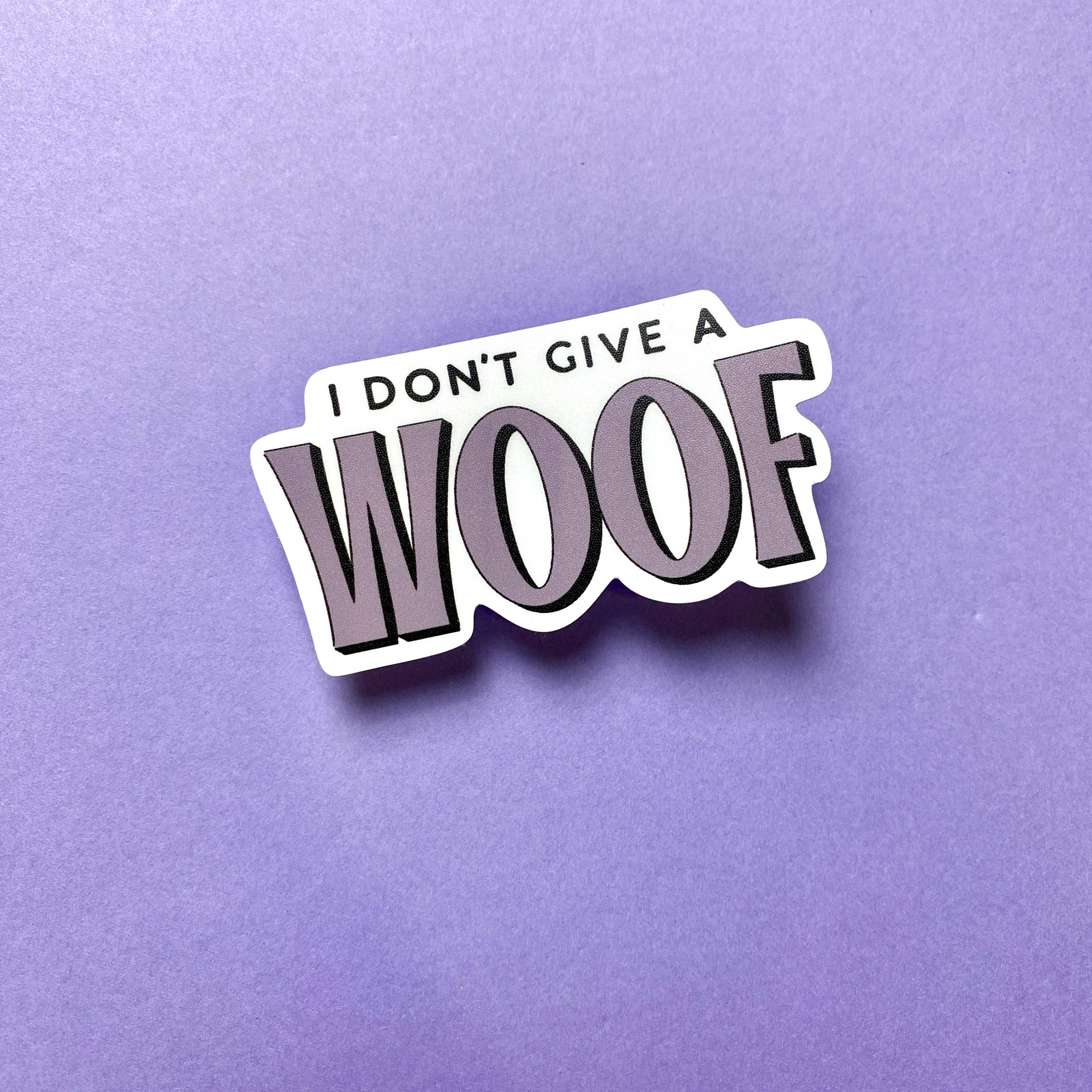 The Dapper Paw - Wholesale Sticker - I Don't Give a Woof, Dog Lover Die Cut Sticker2