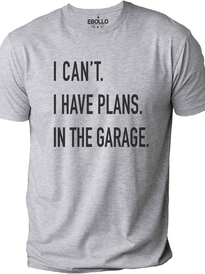 Funny Shirt Men | I Can't I have Plans In the Garage T-Shirt | Fathers Day Gift - for Dad - Mechanic Gift - Car Lover, Funny Mechanic Shirt for wholesale by EBOLLO