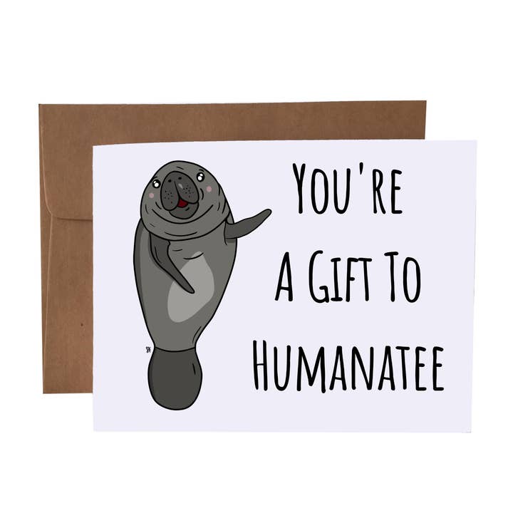 You're A Gift To Humanatee Manatee Pun Greeting Card for wholesale by SKP ink