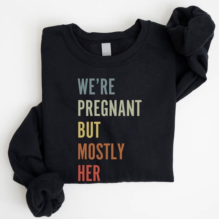 Sudadera "Estamos Embarazados, Pero Principalmente Ella" - Anuncio Divertido de Embarazo para venta al por mayor de Kite and Crest
