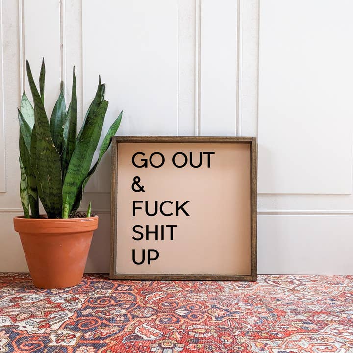 Williamraedesigns - Vendita all'ingrosso Cartelli - Cartello «Go Out and Fuck Shit Up»