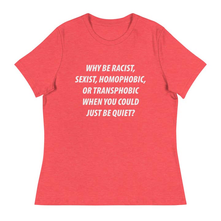 LimenDime Market – Großhandel T-Shirt mit Siebdruck – Damen – Why Be Racist Sexist Homophobes lässiges Damen-T-Shirt4