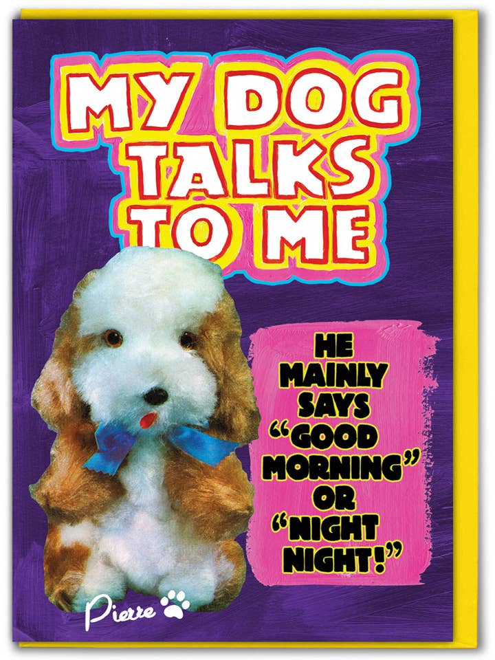 Biglietto di Compleanno Divertente - Il Mio Cane Mi Parla di Magda Archer per la vendita all'ingrosso da parte di Brainbox Candy