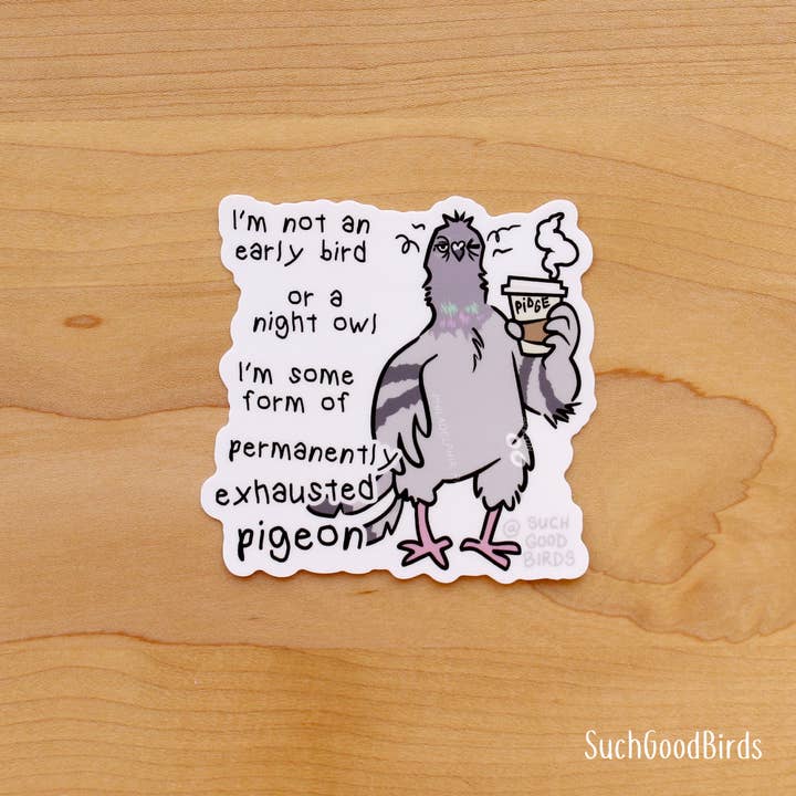 Such Good Birds - Wholesale Phone & Laptop Stickers - Pigeon Exhausted Words - 3" Waterproof Vinyl Stickers