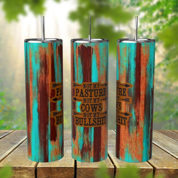 Not My Pasture Not My Cows Tumbler for wholesale by Rockin K and Double J