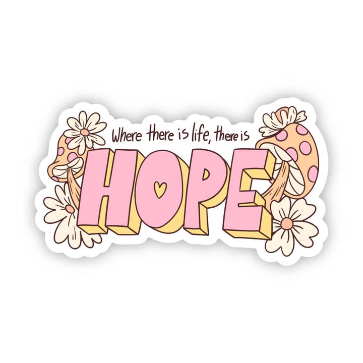 "Where there is life, there is hope" sticker for wholesale by Big Moods