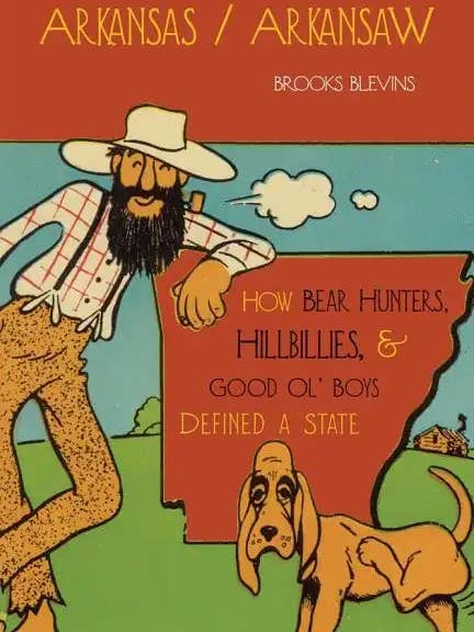 Arkansas/Arkansaw: How Bear Hunters, Hillbillies, and Good Ol' Boys Defined a State - Paperback for wholesale by Books by splitShops