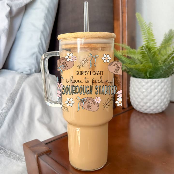 Sorry I Can't, I Have To Feed My Sourdough Starter | UVDTF | 40oz Glass Tumbler with Bamboo Lid & Straw for wholesale by SKS Design Studio