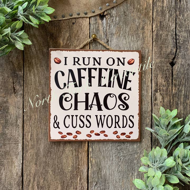 I Run on Caffeine Chaos and Cuss Words for wholesale by North Fork Mercantile